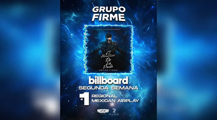 El éxito de GRUPO FIRME continúa y se corona por segunda semana en el #1 LATIN AIRPLAY DE BILLBOARD con “EL BENEFICIO DE LA DUDA”