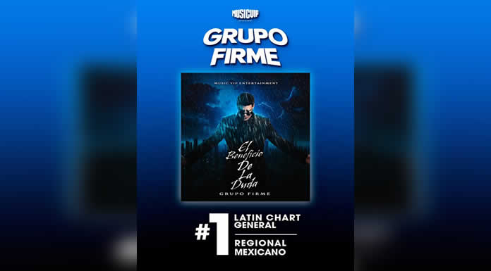 GRUPO FIRME en el #1 del CHART LATINO GENERAL Y REGIONAL MEXICANO con EL BENEFICIO DE LA DUDA