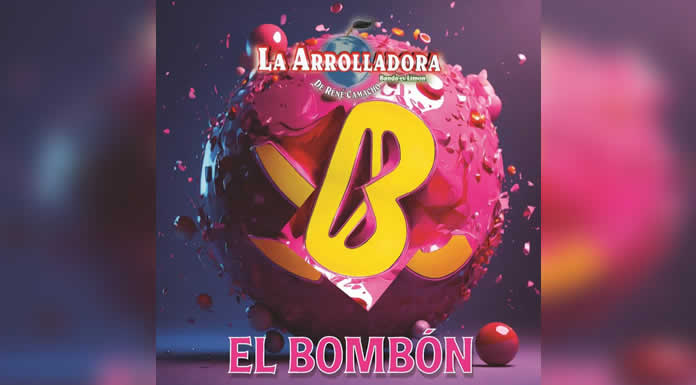 LA ARROLLADORA estrena anticipado sencillo EL BOMBÓN