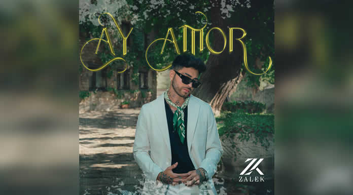 AY AMOR es el nuevo sencillo de ZALEK que le canta al despecho