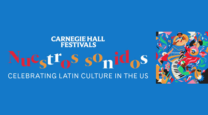 CARNEGIE HALL inicia la temporada con el festival NUESTROS SONIDOS durante el MES DE LA HERENCIA LATINA
