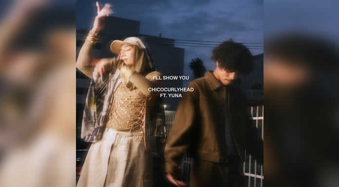 CHICOCURLYHEAD Y YUNA unen fuerzas en hipnotizante sencillo inspirado en el afrobeat I'LL SHOW YOU