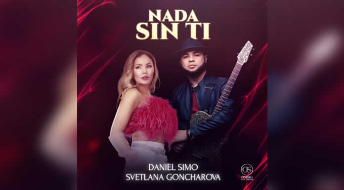 DANIEL SIMO y SVETLANA GONCHAROVA unen culturas en su sencillo “NADA SIN TI”