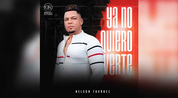 NELSON TAVÁREZ estrena su nuevo sencillo “YA NO QUIERO VERTE”