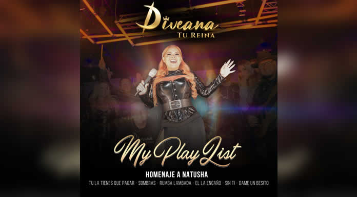 Con un homenaje a NATUSHA, DIVEANA “TU REINA” regresa con MY PLAYLIST (1)