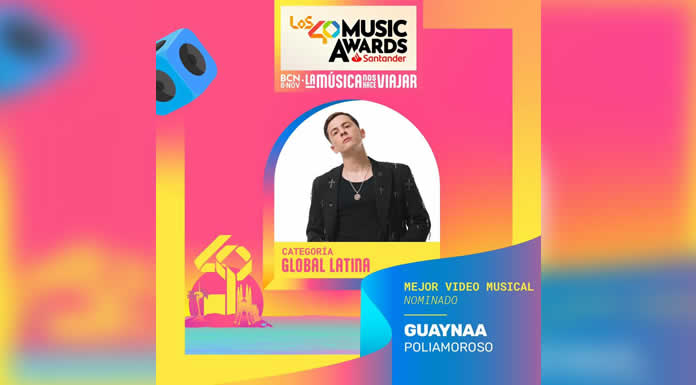 GUAYNAA nominado en los 40 MUSIC AWARDS por “MEJOR VIDEO MUSICAL”
