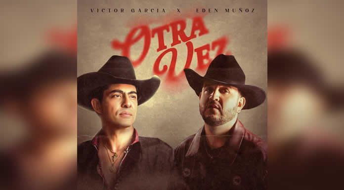 VÍCTOR GARCÍA Y EDÉN MUÑOZ estrenan gran dueto “OTRA VEZ”