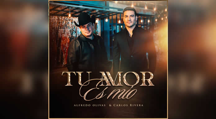 ALFREDO OLIVAS & CARLOS RIVERA harán vibrar al público con su nueva colaboración musical, “TU AMOR ES MÍO”