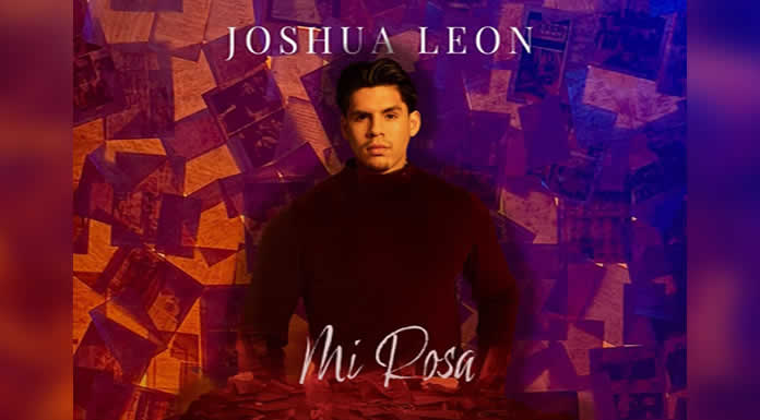 JOSHUA LEON estrena MI ROSA, tema perfecto para este San Valentín