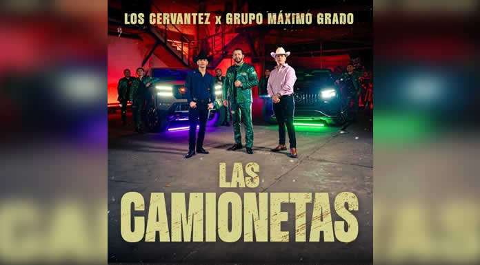 LOS CERVANTES Y GRUPO MAXIMO GRADO presentan “LAS CAMIONETAS”