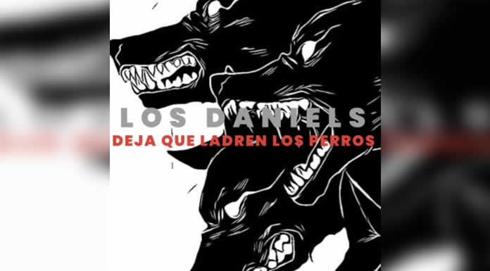 LOS DANIELS regresan con DEJA QUE LADREN LOS PERROS, una respuesta contundente al hate