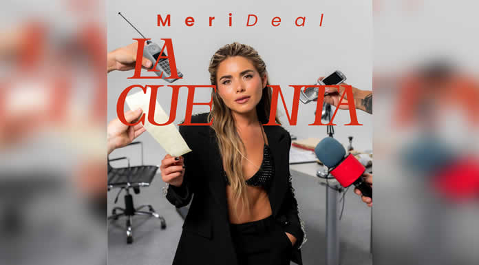 MERI DEAL presenta “LA CUENTA” cuando el pop se encuentra con la balada ranchera