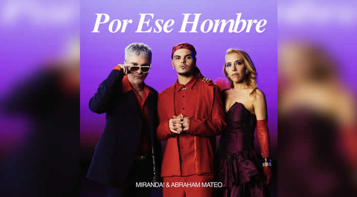 MIRANDA & ABRAHAM MATEO presentan POR ESE HOMBRE