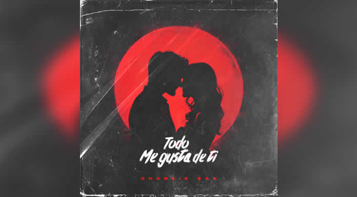 CHARLIE ZAA estrena su nuevo sencillo “TODO ME GUSTA DE TI” este 14 de Febrero