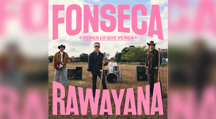 FONSECA lanza su nuevo sencillo “VENGA LO QUE VENGA” junto al grupo venezolano, ganador del GRAMMY® 2025, RAWAYANA
