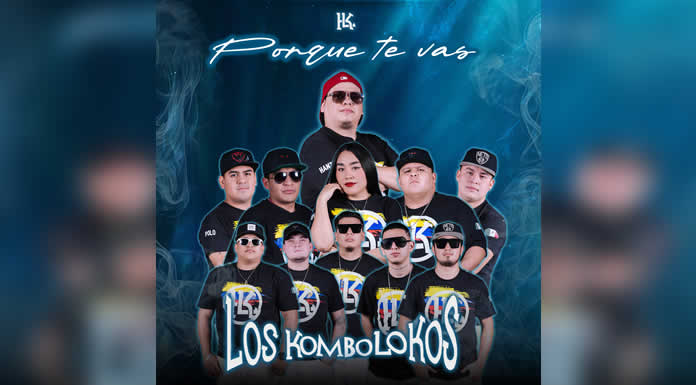 PORQUE TE VAS es lo más nuevo de KOMBOLOKOS