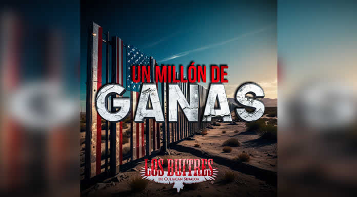 UN MILLÓN DE GANAS es lo más nuevo de LOS BUITRES DE CULIACÁN, SINALOA