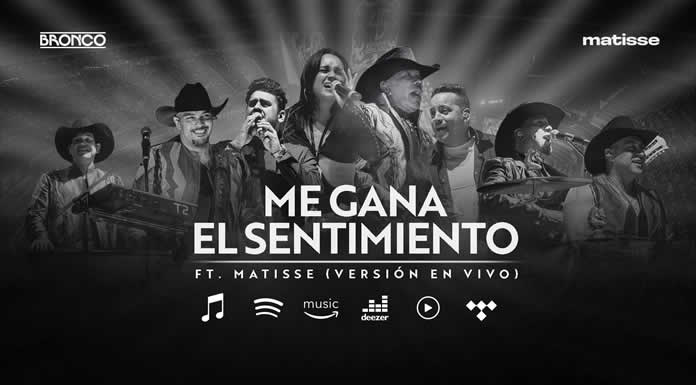 BRONCO lanza ME GANA EL SENTIMIENTO FT MATISSE (VERSIÓN EN VIVO) (1)