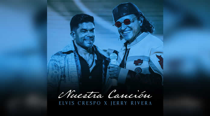 ELVIS CRESPO Y JERRY RIVERA te harán Bailar con NUESTRA CANCIÓN
