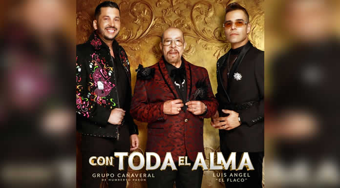 GRUPO CAÑAVERAL Y LUIS ANGEL “EL FLACO” presentan “CON TODA EL ALMA”