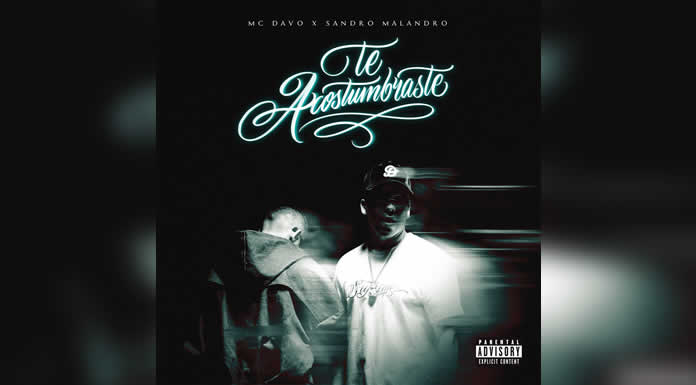 MC DAVO estrena el primer track de su disquera, Deibeat Records, “TE ACOSTUMBRASTE” junto a SANDRO MALANDRO