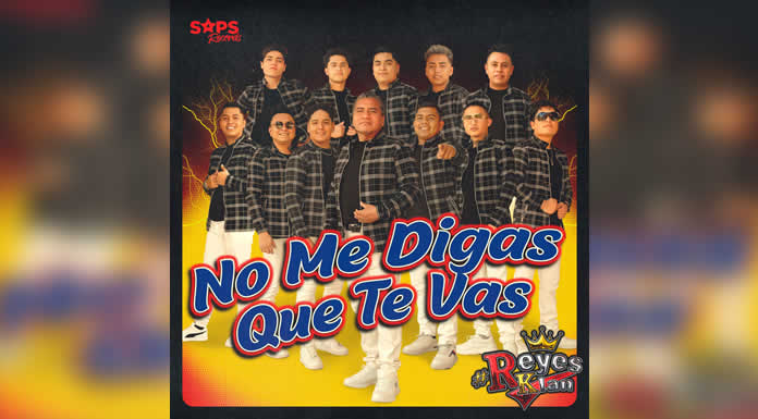 Revive el clásico “NO ME DIGAS QUE TE VAS” con REYES KLAN