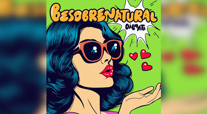 DALMATA presenta ''BESOBRENATURAL'', ¿A quién se la dedicarías