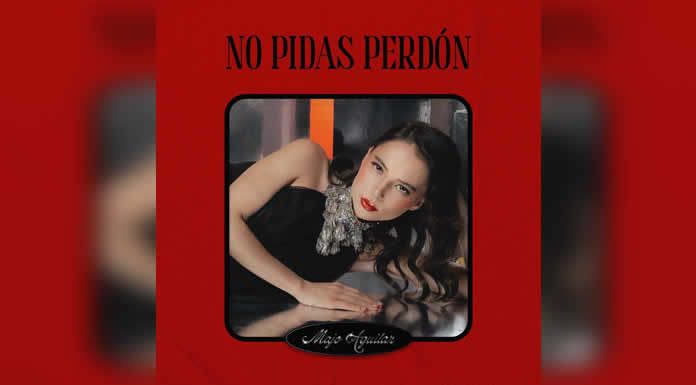 MAJO AGUILAR desata emoción pura en su nuevo sencillo NO PIDAS PERDÓN