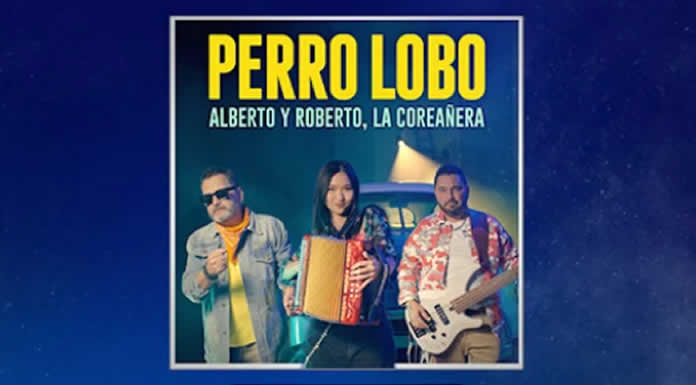 ALBERTO Y ROBERTO presentan su tema “PERRO LOBO” junto a LA COREAÑERA