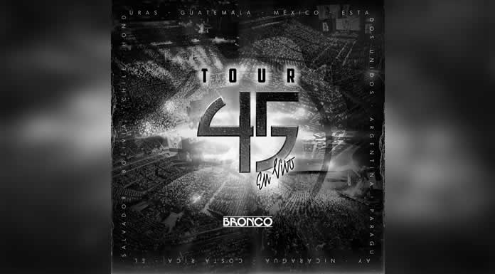 BRONCO estrena TOUR 45 EN VIVO