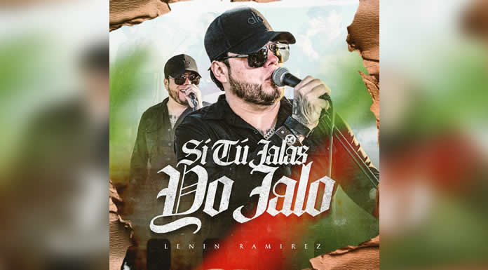 LENIN RAMIREZ estrena canción a la lealtad con “SI TÚ JALAS YO JALO”