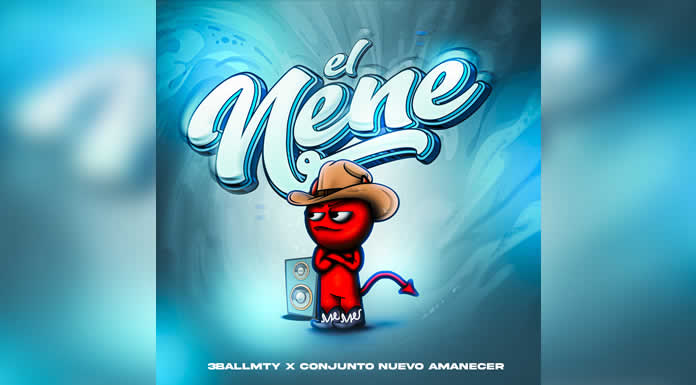 3BALLMTY Y CONJUNTO NUEVO AMANECER presentan “EL NENE“