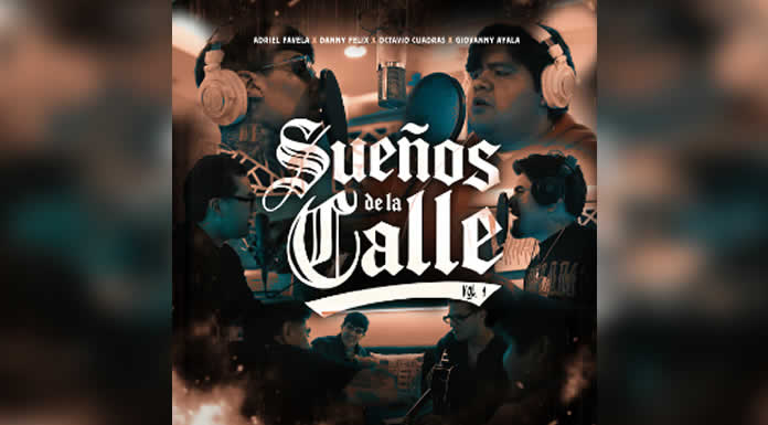 ADRIEL FAVELA, DANNY FELIX, GIOVANNY AYALA Y OCTAVIO CUADRAS lanzan el EP SUEÑOS DE LA CALLE (VOL. 1)
