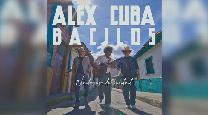 ALEX CUBA Y BACILOS lanzan “NADA ES DE VERDAD” una oda a la ligereza