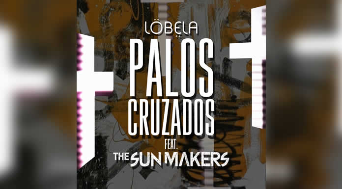 LÖBËLA presenta PALOS CRUZADOS Feat. THE SUN MAKERS