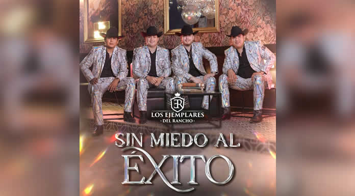 LOS EJEMPLARES DEL RANCHO presentan su nuevo sencillo “SIN MIEDO AL ÉXITO”