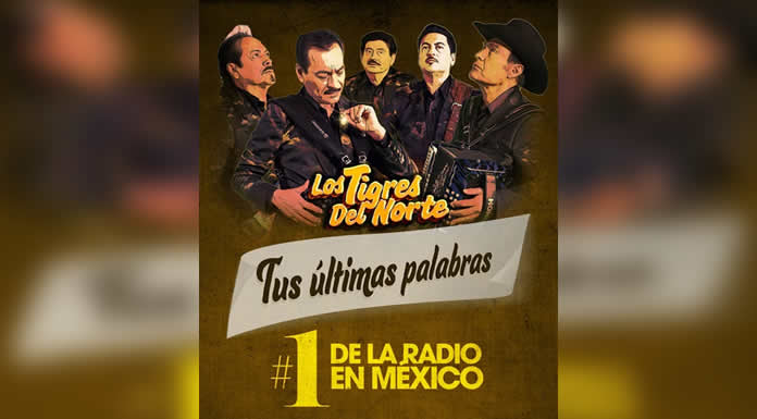 LOS TIGRES DEL NORTE lideran el CHART POPULAR de MONITOR LATINO con su sencillo “TUS ÚLTIMAS PALABRAS”