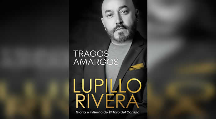LUPILLO RIVERA lanza su libro “TRAGOS AMARGOS” UNA HISTORIA DE GLORIA E INFIERNO