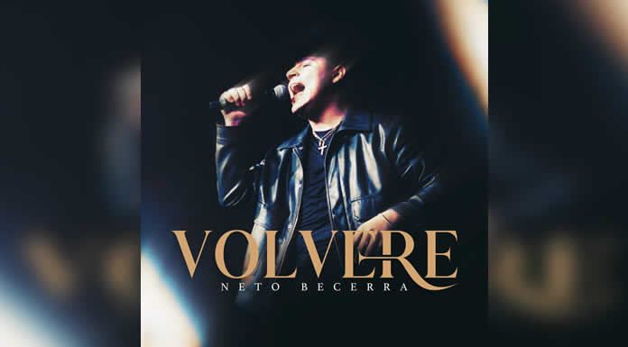 NETO BECERRA presenta su versión del súper éxito VOLVERÉ