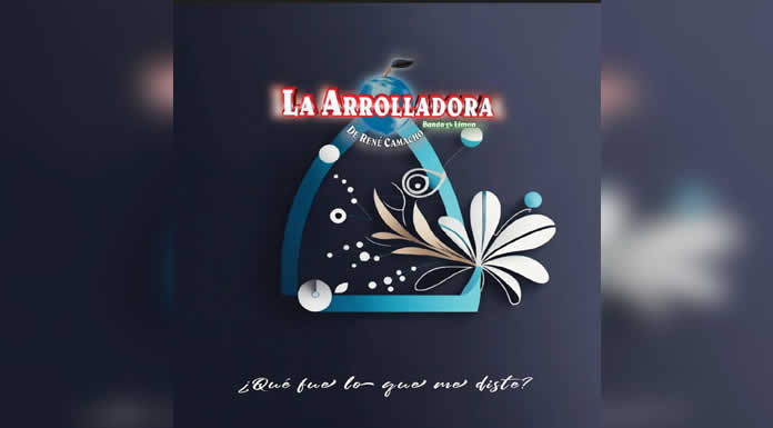 LA ARROLLADORA vuelve a conquistar con una balada que marca “¿QUÉ FUE LO QUE ME DISTE”