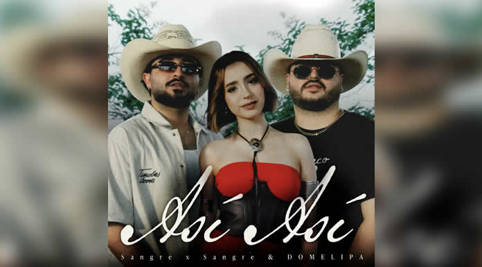 SANGRE X SANGRE Y DOMELIPA presentan “ASÍ ASÍ” una cumbia norteña coqueta, moderna y directa al corazón