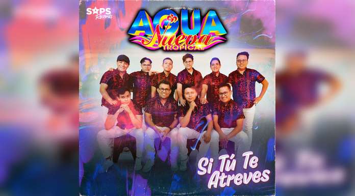 AGUA NUEVA TROPICAL regresa con “SI TÚ TE ATREVES”