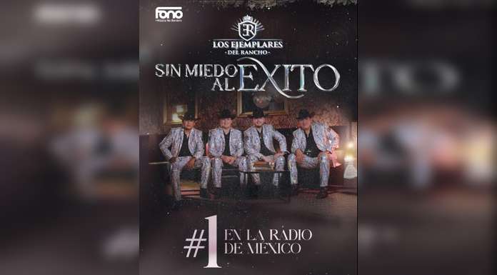 LOS EJEMPLARES DEL RANCHO se apoderan del #1 DEL CHART POPULAR DE MONITOR LATINO EN MÉXICO por su tema “SIN MIEDO AL ÉXITO”