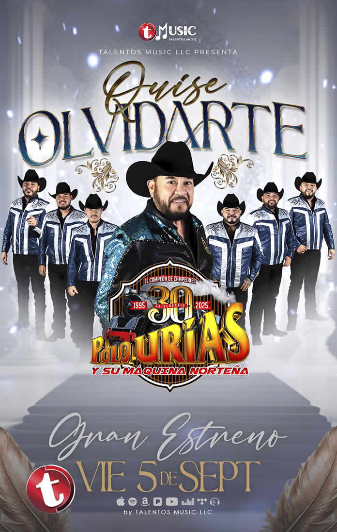 POLO URÍAS Y SU MÁQUINA NORTEÑA presenta su próximo corte musical titulado QUISE OLVIDARTE