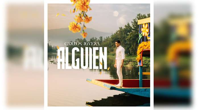 CARLOS RIVERA lanza su nuevo sencillo “ALGUIEN”l