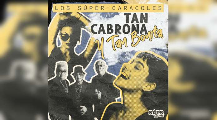 LOS SÚPER CARACOLES fusionan ritmos con “TAN CABRONA Y TAN BONITA”