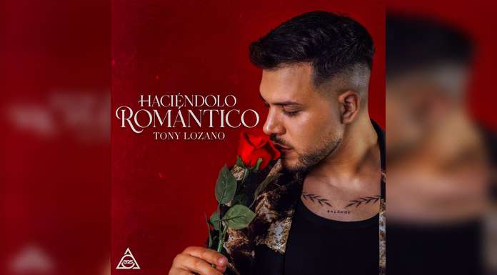 TONY LOZANO lanza su esperado EP HACIÉNDOLO ROMÁNTICO