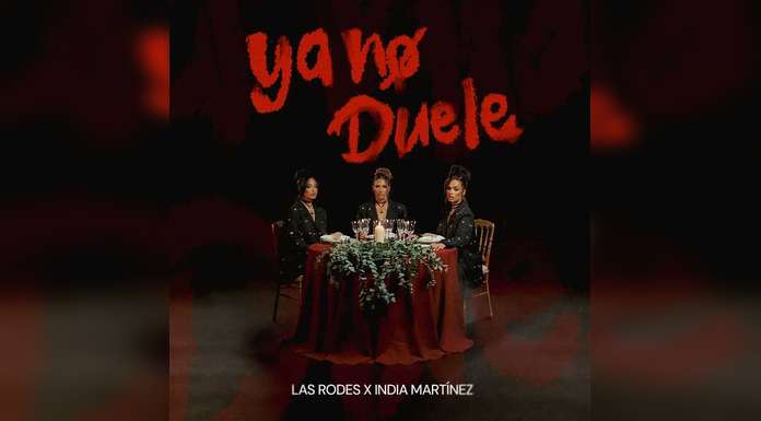 LAS RODES se unen a INDIA MARTÍNEZ en “YA NO DUELE”